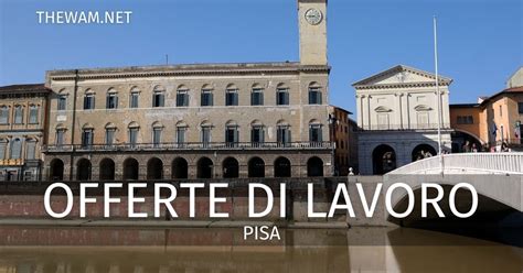 bakeca pisa lavoro|Lavoro Pisa e provincia .